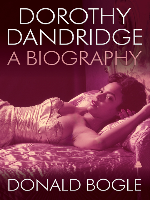 Title details for Dorothy Dandridge by Donald Bogle - Available